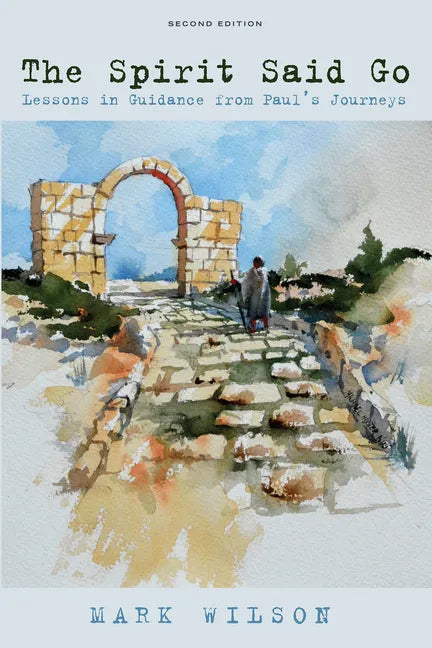 The Spirit Said Go, Second Edition: Lessons in Guidance from Paul's Journeys - Hardcover