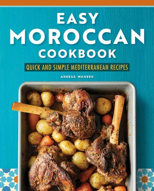 Easy Moroccan Cookbook: Quick and Simple Mediterranean Recipes - Paperback