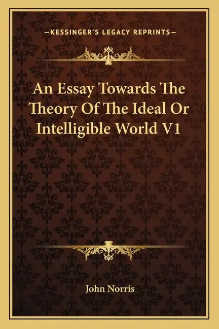 An Essay Towards the Theory of the Ideal or Intelligible World V1 - Paperback