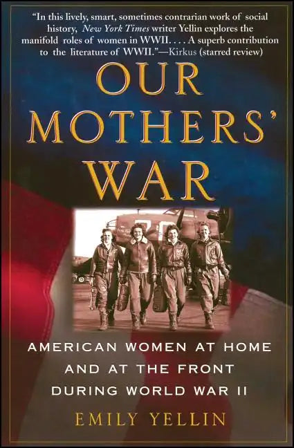 Our Mothers' War: American Women at Home and at the Front During World War II - Paperback