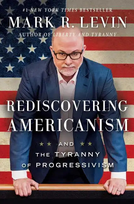 Rediscovering Americanism: And the Tyranny of Progressivism - Paperback
