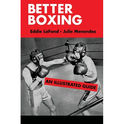 Better Boxing: An Illustrated Guide - Paperback