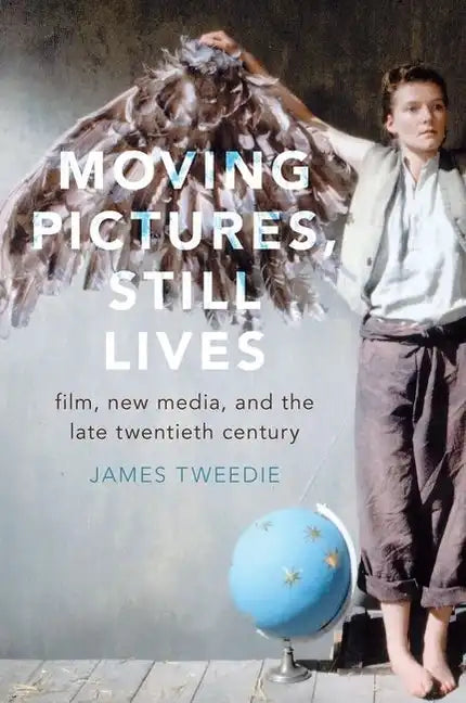 Moving Pictures, Still Lives: Film, New Media, and the Late Twentieth Century - Paperback