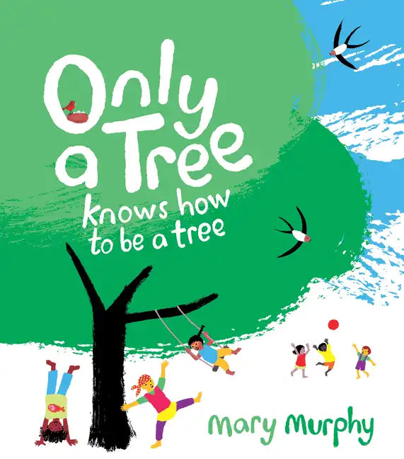 Only a Tree Knows How to Be a Tree - Hardcover