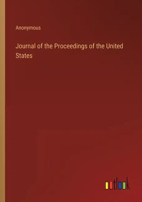 Journal of the Proceedings of the United States - Paperback