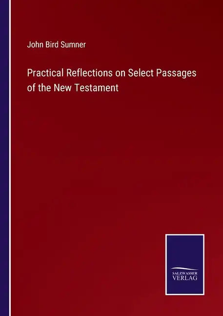 Practical Reflections on Select Passages of the New Testament - Paperback