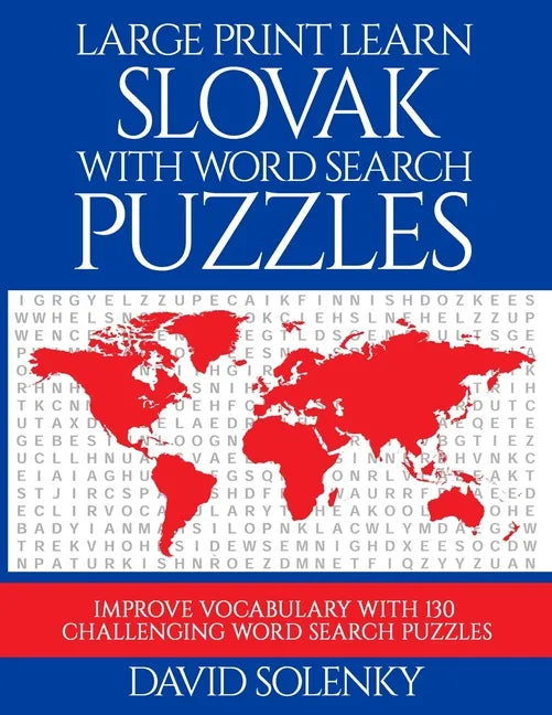 Large Print Learn Slovak with Word Search Puzzles: Learn Slovak Language Vocabulary with Challenging Easy to Read Word Find Puzzles - Paperback
