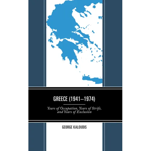Greece (1941-1974): Years of Occupation, Years of Strife, and Years of Exclusion - Hardcover