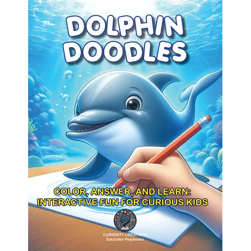 Dolphin Doodles: Color, Answer, and Learn: Interactive Fun for Curious Kids - Paperback