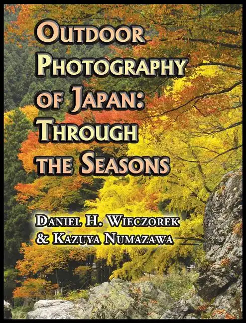 Outdoor Photography of Japan: Through the Seasons - Hardcover