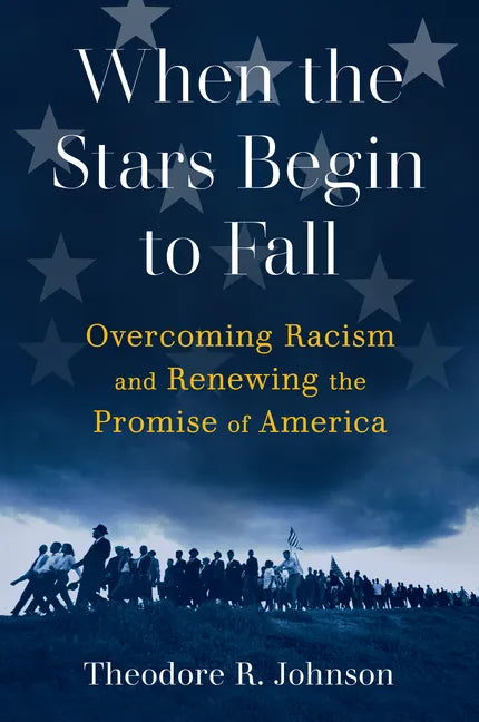 When the Stars Begin to Fall: Overcoming Racism and Renewing the Promise of America - Hardcover