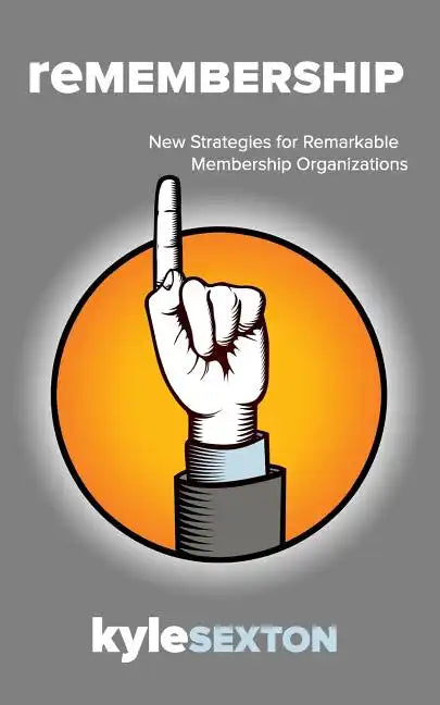 Remembership: New Strategies for Remarkable Organizations - Paperback