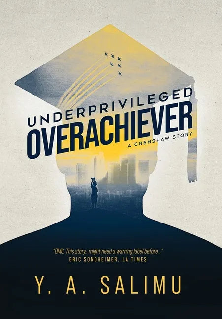 Underprivileged Overachiever: A Crenshaw Story - Hardcover