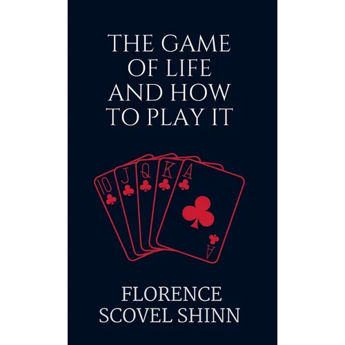 The Game of Life and How to Play It - Hardcover