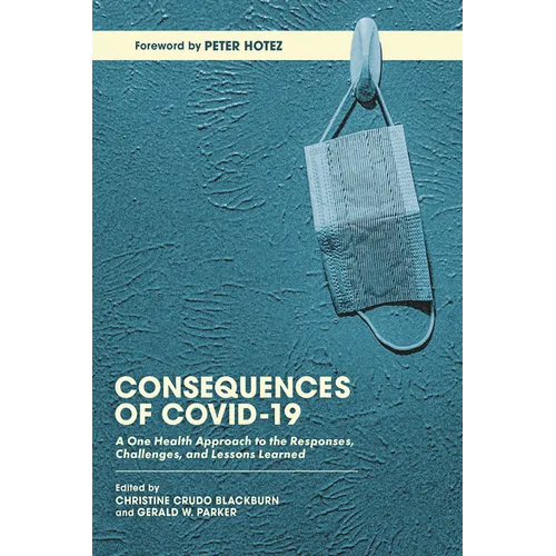 Consequences of Covid-19: A One Health Approach to the Responses, Challenges, and Lessons Learned - Hardcover