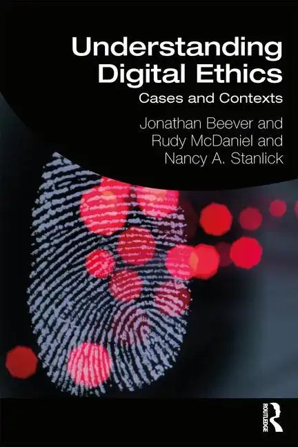 Understanding Digital Ethics: Cases and Contexts - Paperback