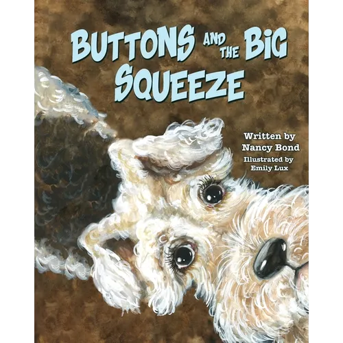 Buttons and the Big Squeeze: A true story about a little dog who never gave up - Paperback