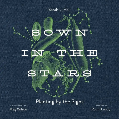 Sown in the Stars: Planting by the Signs - Hardcover