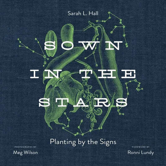 Sown in the Stars: Planting by the Signs - Hardcover