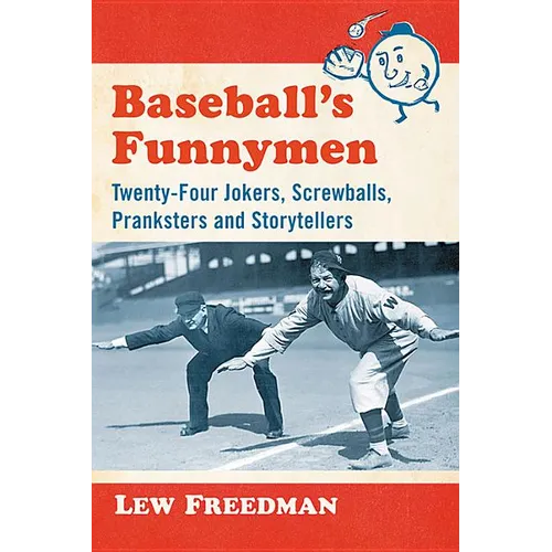 Baseball's Funnymen: Twenty-Four Jokers, Screwballs, Pranksters and Storytellers - Paperback