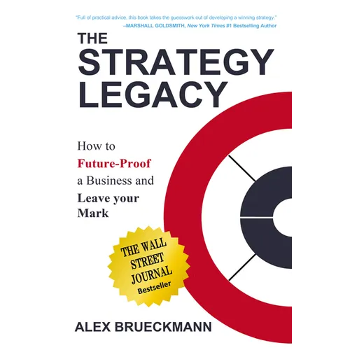 The Strategy Legacy: How to Future-Proof a Business and Leave Your Mark - Hardcover