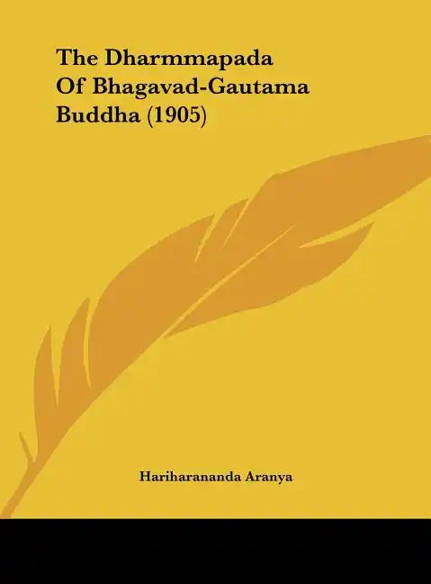The Dharmmapada of Bhagavad-Gautama Buddha (1905) - Hardcover