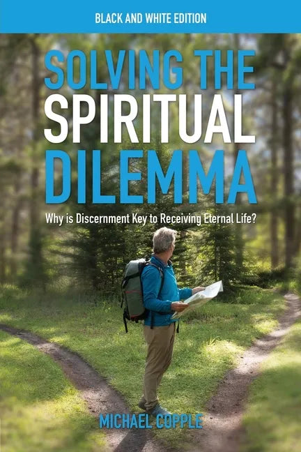 Solving the Spiritual Dilemma: Why is Discernment Key to Receiving Eternal Life? - Paperback
