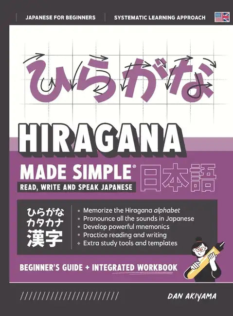 Learning Hiragana - Beginner's Guide and Integrated Workbook Learn how to Read, Write and Speak Japanese: A fast and systematic approach, with Reading - Hardcover