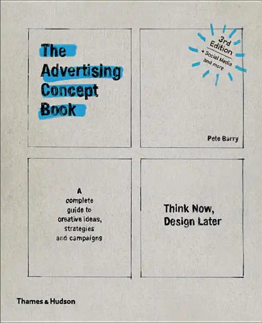 Advertising Concept Book 3e: Think Now, Design Later - Paperback