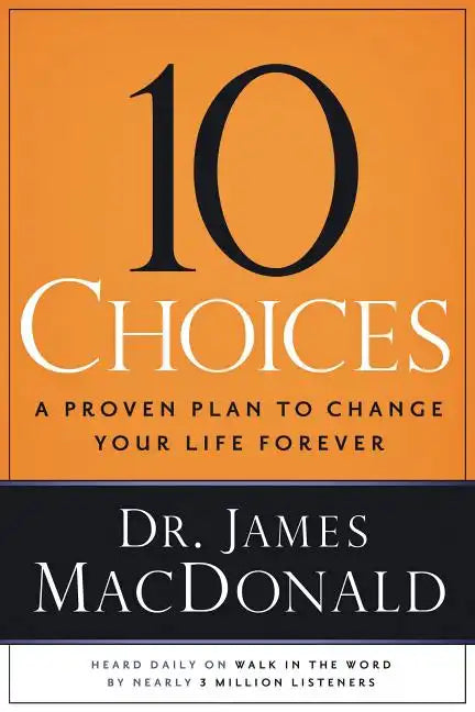 10 Choices: A Proven Plan to Change Your Life Forever - Paperback