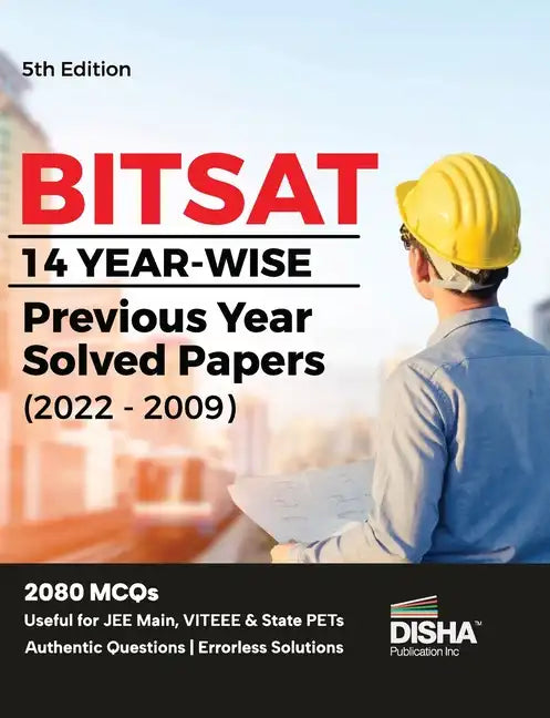 BITSAT 14 Yearwise Previous Year Solved Papers (2022 - 2009) 5th Edition Physics, Chemistry, Mathematics, English & Logical Reasoning 2080 PYQs - Paperback
