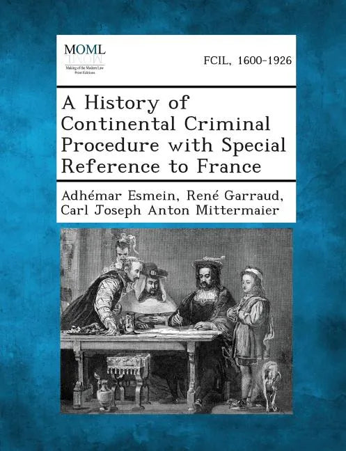 A History of Continental Criminal Procedure with Special Reference to France - Paperback