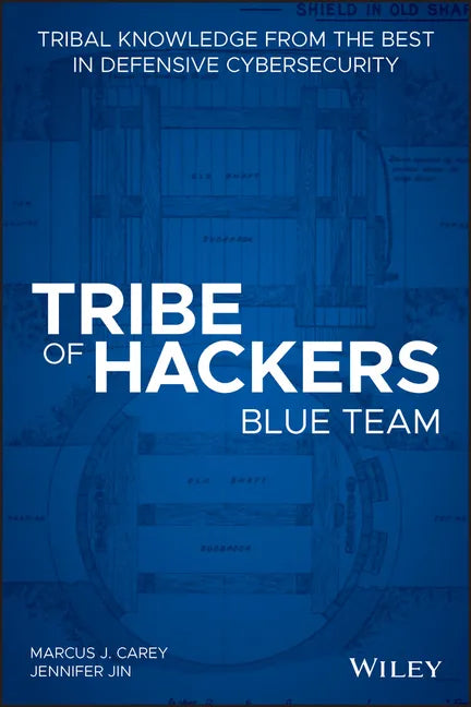 Tribe of Hackers Blue Team: Tribal Knowledge from the Best in Defensive Cybersecurity - Paperback