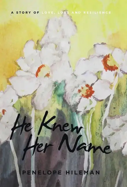 He Knew Her Name: A Story of Love, Loss and Resilience - Hardcover