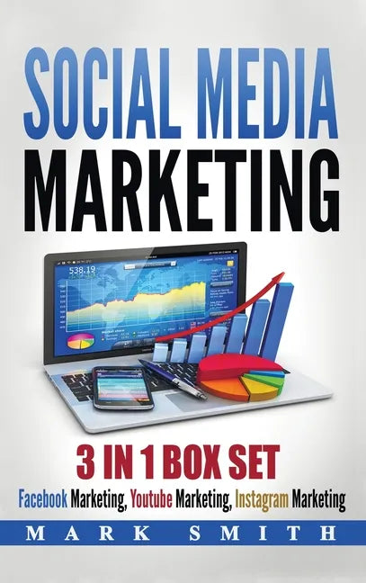 Social Media Marketing: Facebook Marketing, Youtube Marketing, Instagram Marketing - Hardcover