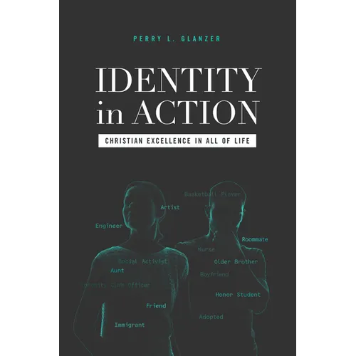 Identity in Action: Christian Excellence in All of Life - Paperback