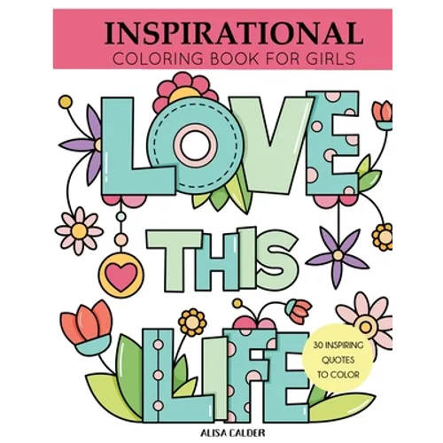 Inspirational Coloring Book for Girls: Inspiring Quotes to Color - Paperback