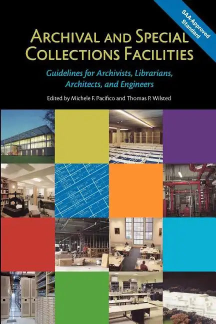 Archival and Special Collections Facilities: Guidelines for Archivists, Librarians, Architects, and Engineers - Paperback