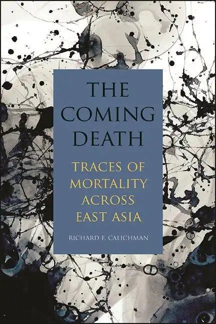 The Coming Death: Traces of Mortality Across East Asia - Paperback