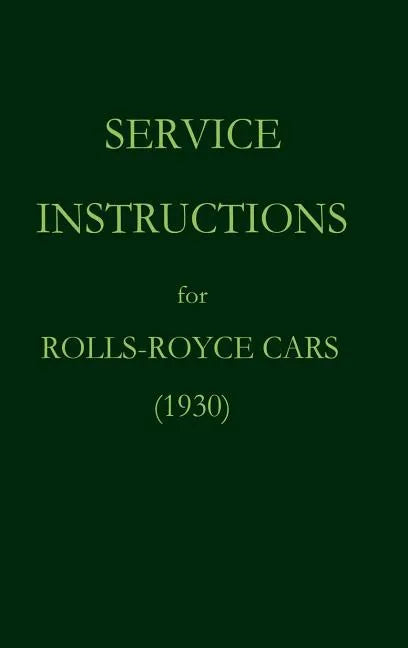 Service Instructions for Rolls-Royce Cars (1930) - Hardcover