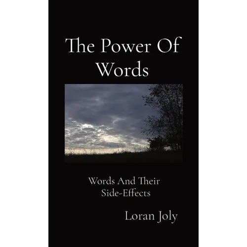 The Power Of Words: Words And Their Side-Effects - Hardcover
