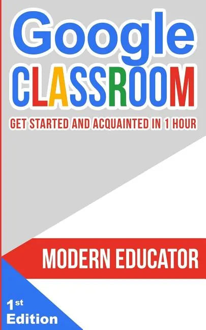 Google Classroom: Get Started and Acquainted in 1 Hr - Paperback
