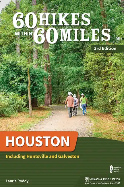 60 Hikes Within 60 Miles: Houston: Including Huntsville and Galveston - Paperback