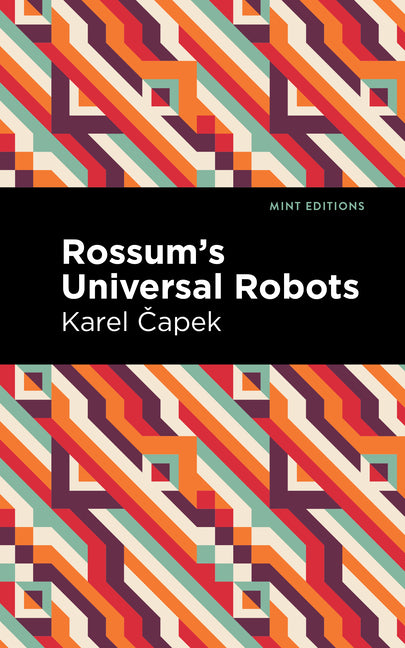 Rossum's Universal Robots: A Fantastic Melodrama in Three Acts and an Epilogue - Paperback