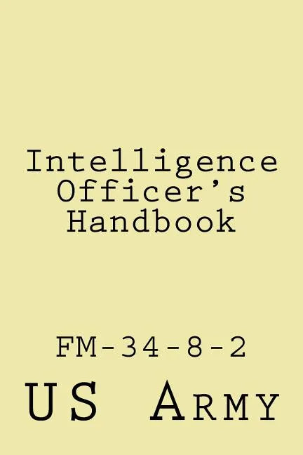 Intelligence Officer's Handbook: Fm-34-8-2 - Paperback