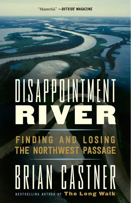 Disappointment River: Finding and Losing the Northwest Passage - Paperback