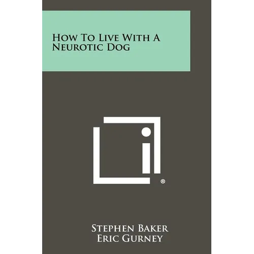 How To Live With A Neurotic Dog - Paperback