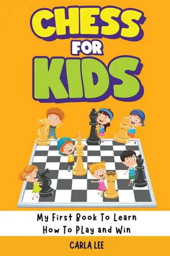 Chess for Kids: Rules, Strategies and Tactics. How To Play Chess in a Simple and Fun Way. From Begginner to Champion Guide - Paperback