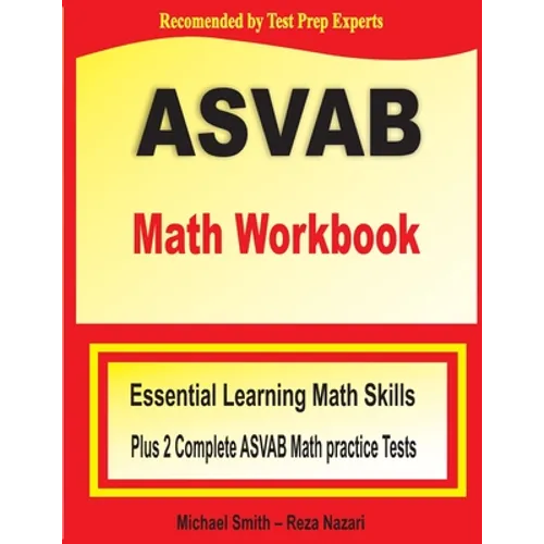 ASVAB Math Workbook: Essential Summer Learning Math Skills plus Two Complete ASVAB Math Practice Tests - Paperback