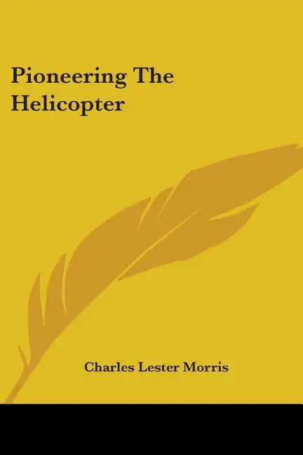 Pioneering The Helicopter - Paperback
